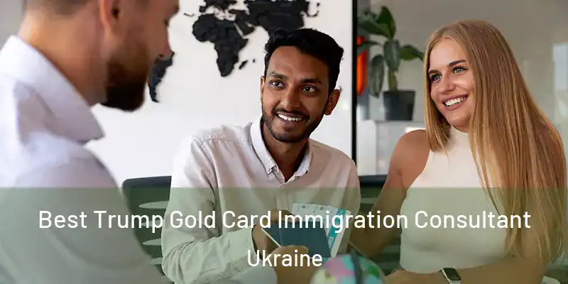  Best Trump Gold Card Immigration Consultant Ukraine
