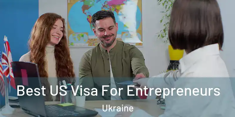  Best US Visa For Entrepreneurs Ukraine