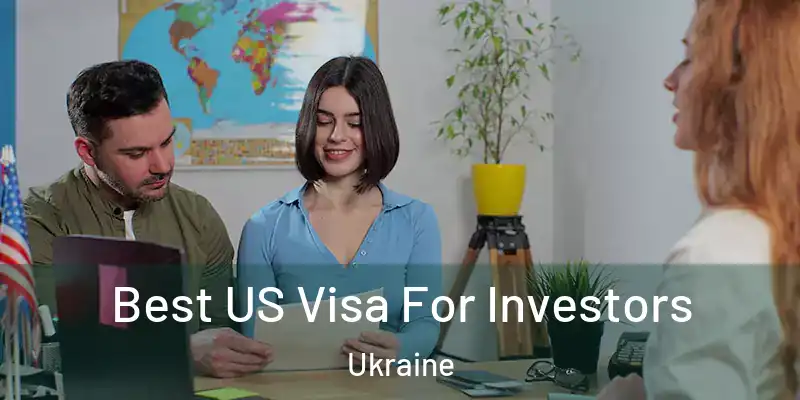  Best US Visa For Investors Ukraine