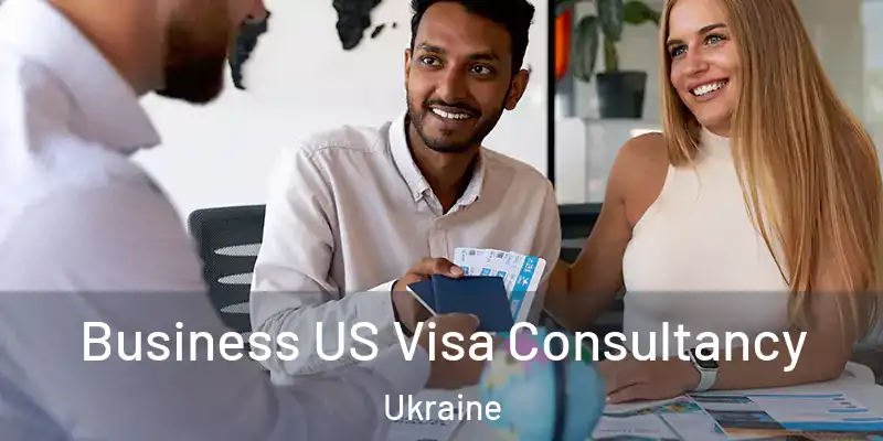  Business US Visa Consultancy Ukraine