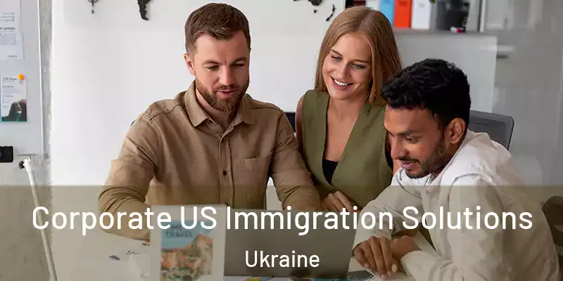  Corporate US Immigration Solutions Ukraine