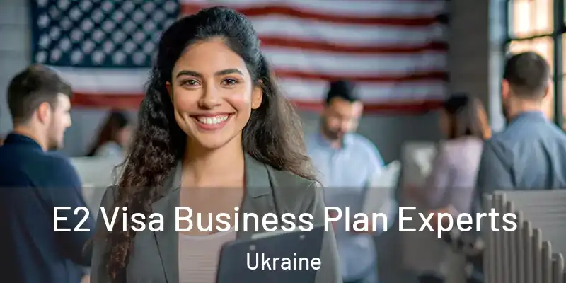  E2 Visa Business Plan Experts Ukraine