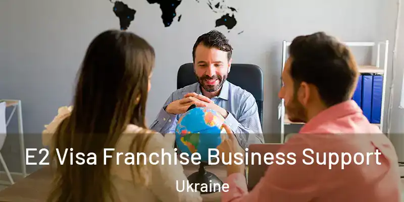  E2 Visa Franchise Business Support Ukraine
