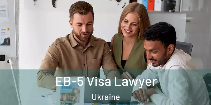  EB-5 Visa Lawyer Ukraine