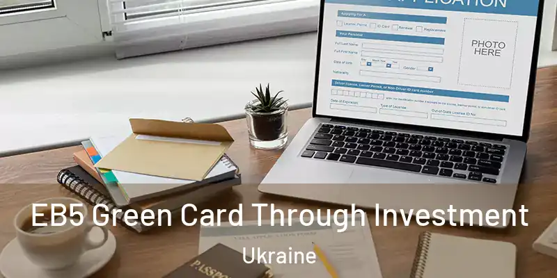  EB5 Green Card Through Investment Ukraine