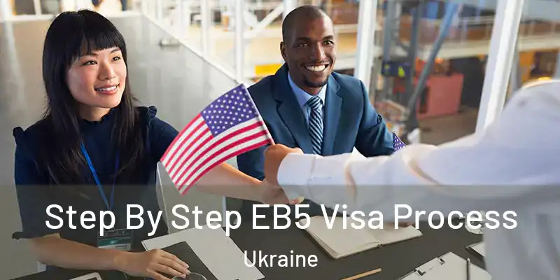  Step By Step EB5 Visa Process Ukraine