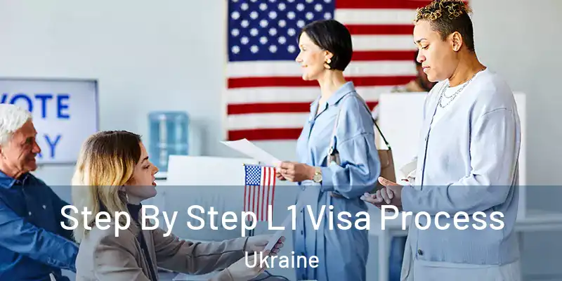  Step By Step L1 Visa Process Ukraine