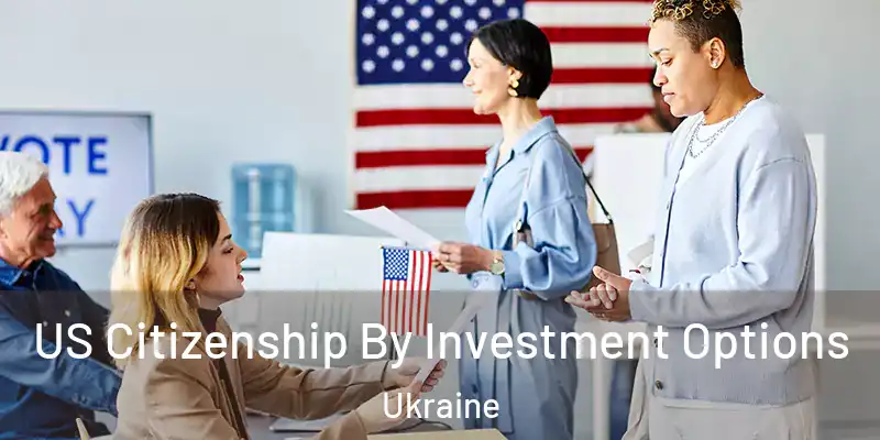  US Citizenship By Investment Options Ukraine