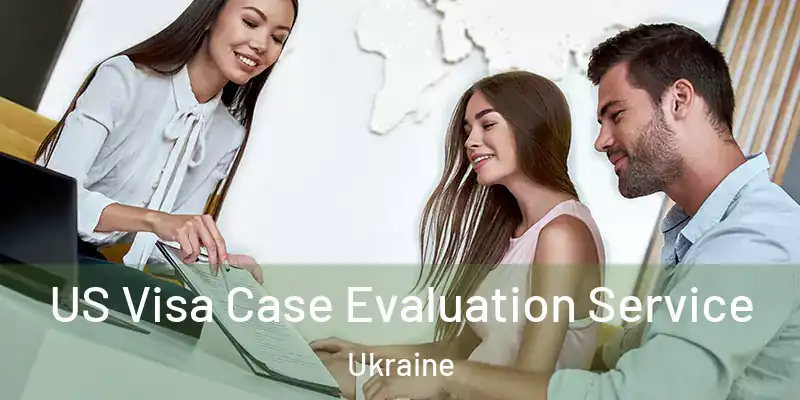  US Visa Case Evaluation Service Ukraine