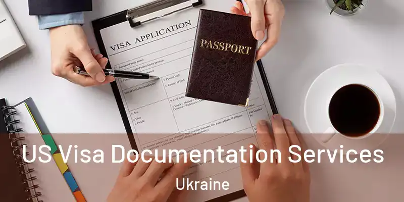  US Visa Documentation Services Ukraine