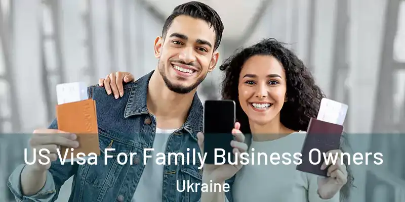  US Visa For Family Business Owners Ukraine
