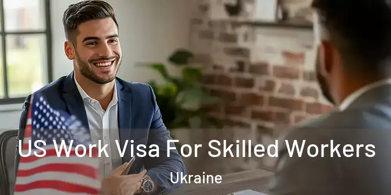  US Work Visa For Skilled Workers Ukraine